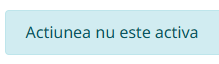 actiunea nu este activa